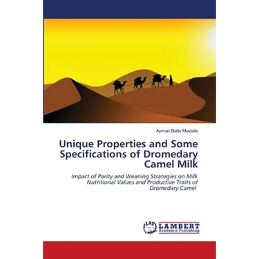 Unique Properties and Some Specifications of Dromedary Camel Milk