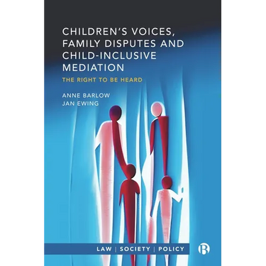 Children's Voices, Family Disputes and Child-Inclusive Mediation: The Right to Be Heard