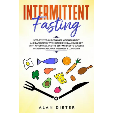 Intermittent fasting: Step-by-Step Guide to Lose Weight Rapidly and Eat Healthy with Keto Diet. Heal your Body with Autophagy.Use the Best M