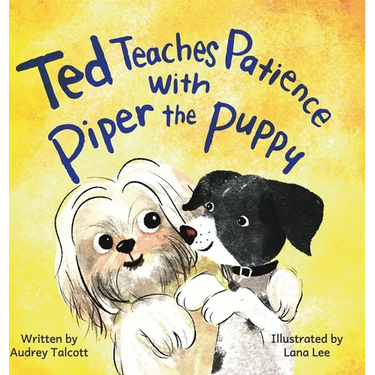 Ted Teaches Patience with Piper the Puppy: Piper the Puppy
