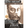 Holmes' Own Story: Confessed 27 Murders - Lied Then Died (87 Historical Illustrations)