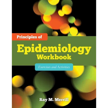 Principles of Epidemiology Workbook: Exercises and Activities: .
