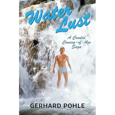 Water Lust: A Candid Coming-of-Age Saga