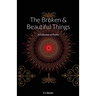 The Broken & Beautiful Things: A Collection of Poetry