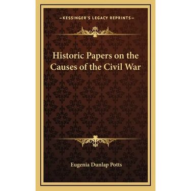Historic Papers on the Causes of the Civil War
