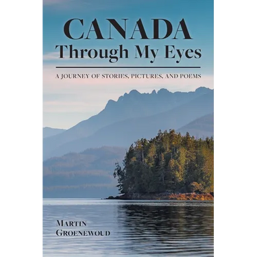 Canada Through My Eyes: A Journey of Stories, Pictures, and Poems