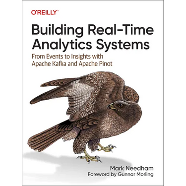Building Real-Time Analytics Systems: From Events to Insights with Apache Kafka and Apache Pinot