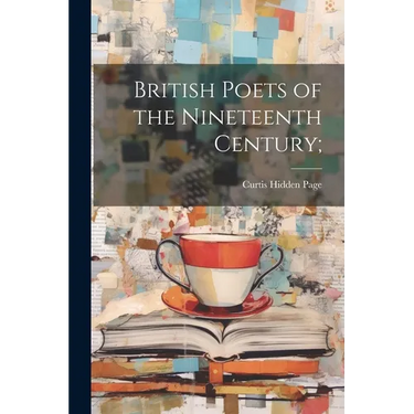 British Poets of the Nineteenth Century;