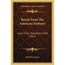 Russia From The American Embassy: April 1916- November, 1918 (1921)