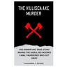 The Villisca Axe Murder: The Horrifying True Story Behind the Unsolved Moores Family Murderer Who Got Away
