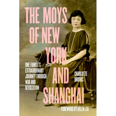 The Moys of New York and Shanghai: One Family's Extraordinary Journey Through War and Revolution