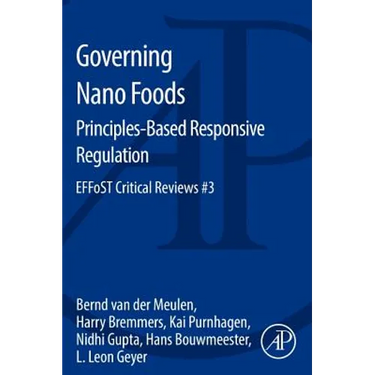 Governing Nano Foods: Principles-Based Responsive Regulation: Effost Critical Reviews #3