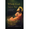 When God Says NO!: A Celebration of Adversity
