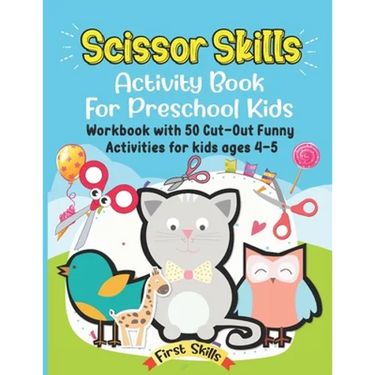 Scissor Skills: Activity Book For Preschool Kids: 50 Cut-Out Funny Activities for preschool kids Ages 4-5. Volume 1.