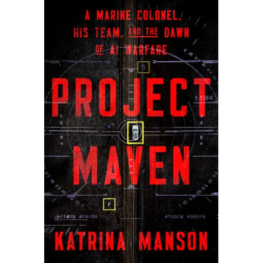 Project Maven: A Marine Colonel, His Team, and the Dawn of AI Warfare