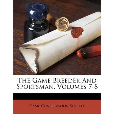 The Game Breeder and Sportsman, Volumes 7-8