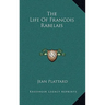 The Life Of Francois Rabelais