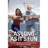 As Long as It's Fun: The Epic Voyages and Extraordinary Times of Lin and Larry Pardey