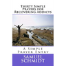Thirty Simple Prayers for Recovering Addicts