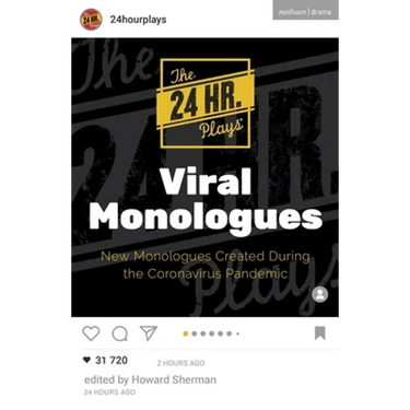 The 24 Hour Plays Viral Monologues: New Monologues Created During the Coronavirus Pandemic
