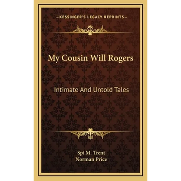 My Cousin Will Rogers: Intimate And Untold Tales