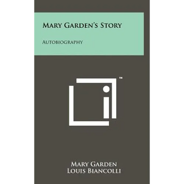 Mary Garden's Story: Autobiography
