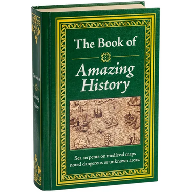 The Book of Amazing History: Big Book of Fascinating Facts & Stories Hardcover Gift for History Buffs, Trivia Lovers, Adults, Dad & Curious Minds