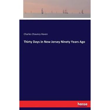 Thirty Days in New Jersey Ninety Years Ago
