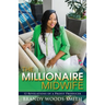 The Millionaire Midwife: 12 Revelations of a Profit Producer