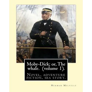Moby-Dick; or, The whale. By: Herman Melville, this book is inscribed to Nathaniel Hathorne (volume 1).: Novel, adventure fiction, sea story.