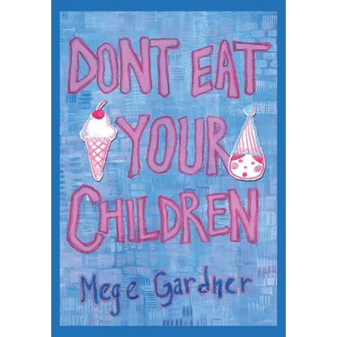 Don't Eat Your Children: Quips and Tricks from a Mom of Six