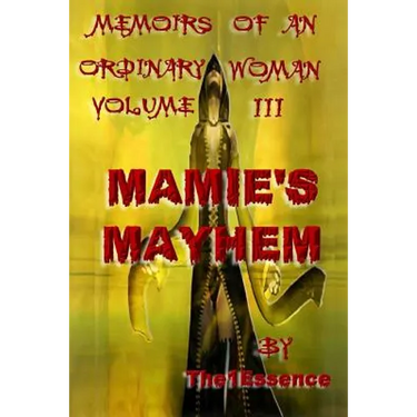 Memoirs of an Ordinary Woman Volume III: Mamie's Mayhem
