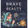 Brave with Beauty: A Story of Afghanistan