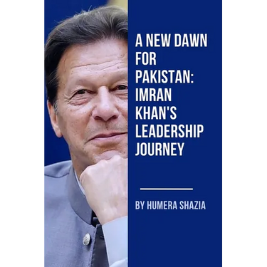 A New Dawn for Pakistan: Imran Khan's Leadership Journey