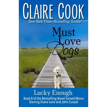 Must Love Dogs: Lucky Enough: (Book 8)