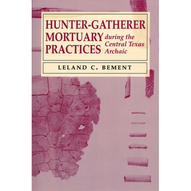 Hunter-Gatherer Mortuary Practices during the Central Texas Archaic