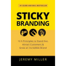 Sticky Branding: 12.5 Principles to Stand Out, Attract Customers & Grow an Incredible Brand