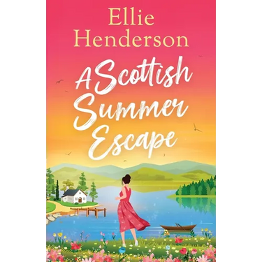 A Scottish Summer Escape: A heartwarming, feel-good, summer romance of second chances