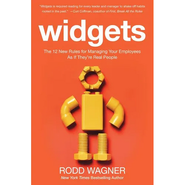 Widgets: The 12 New Rules for Managing Your Employees as If They're Real People