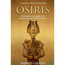 Osiris: The History and Legacy of the Ancient Egyptian God of the Dead