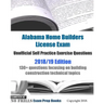 Alabama Home Builders License Exam Unofficial Self Practice Exercise Questions 2018/19 Edition: 130+ questions focusing on building construction techn