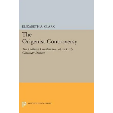 The Origenist Controversy: The Cultural Construction of an Early Christian Debate