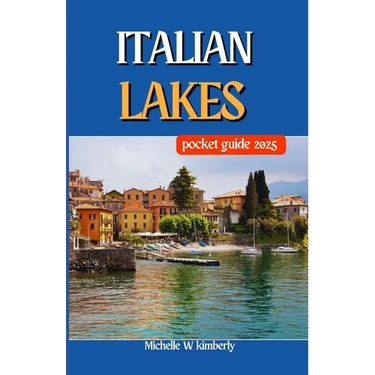 Italian Lakes Pocket Guide 2025: Must-Visit Attractions and Landmarks by the Water