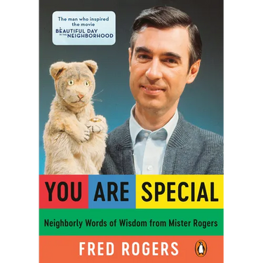 You Are Special: Neighborly Words of Wisdom from Mister Rogers