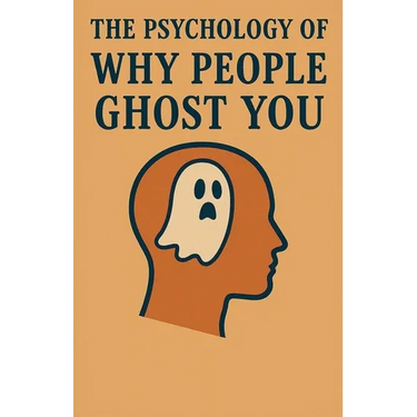 The Psychology of Why People Ghost You