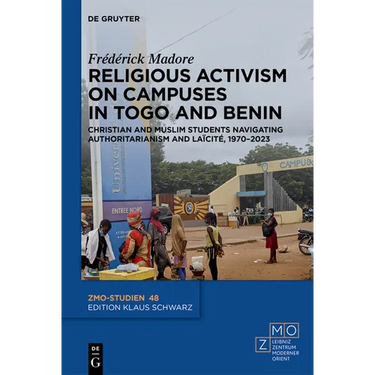 Religious Activism on Campuses in Togo and Benin: Christian and Muslim Students Navigating Authoritarianism and Laïcité, 1970-2023