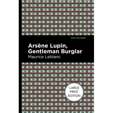 Arsene Lupin: The Gentleman Burglar: Large Print Edition