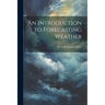 An Introduction to Forecasting Weather