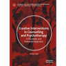Creative Interventions in Counselling and Psychotherapy: A Pluralistic and Humanist Approach