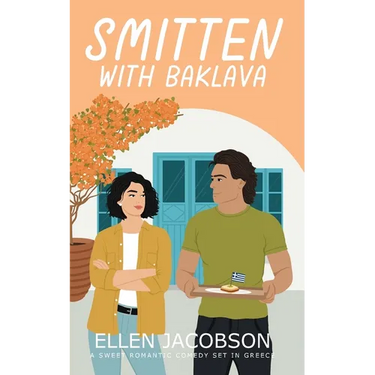 Smitten with Baklava: A Sweet Romantic Comedy Set in Greece